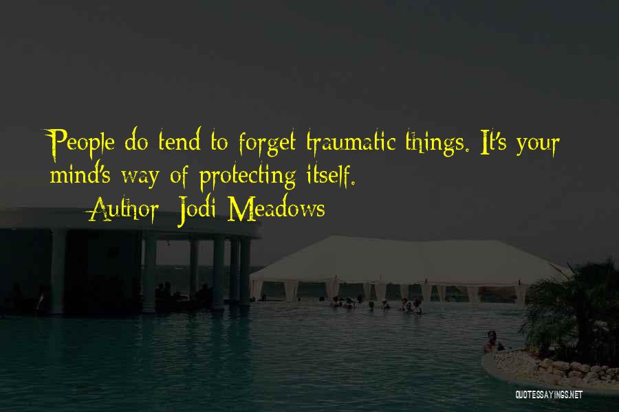 Protecting Your Mind Quotes By Jodi Meadows