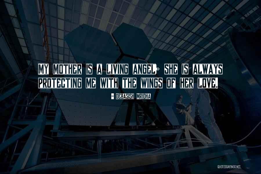 Protecting Your Mother Quotes By Debasish Mridha Protecting Your Mother Quotes By Debasish Mridha