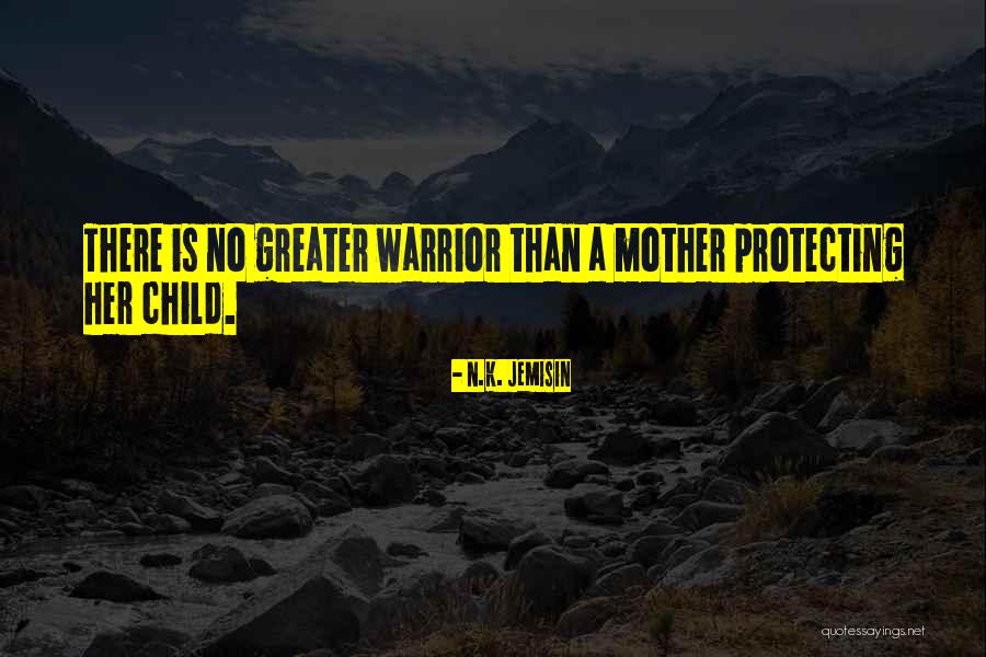 Protecting Your Mother Quotes By N.K. Jemisin Protecting Your Mother Quotes By N.K. Jemisin