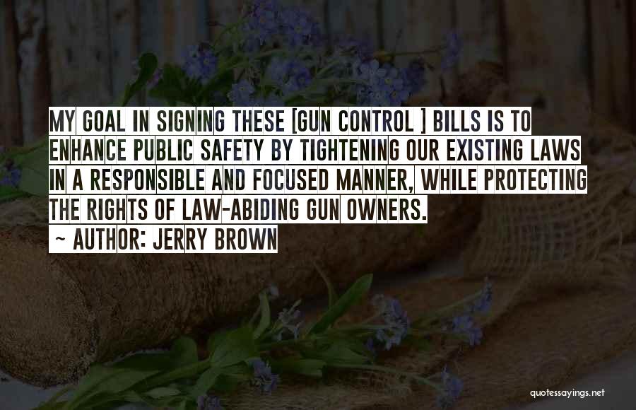 Protecting Yourself With A Gun Quotes By Jerry Brown