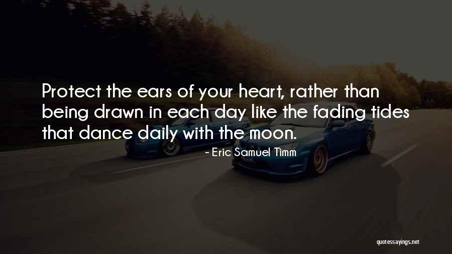 Protection Of Your Heart Quotes By Eric Samuel Timm Protection Of Your Heart Quotes By Eric Samuel Timm
