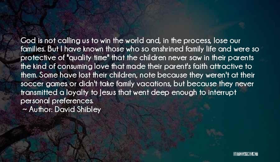 Protective Parent Quotes By David Shibley