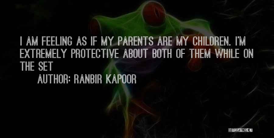 Protective Parent Quotes By Ranbir Kapoor