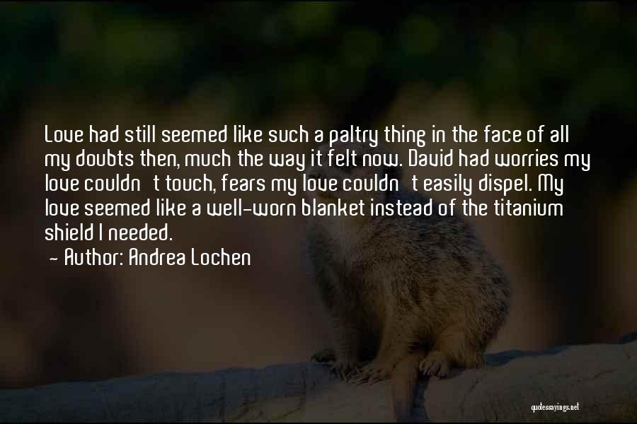 Protectiveness Quotes By Andrea Lochen