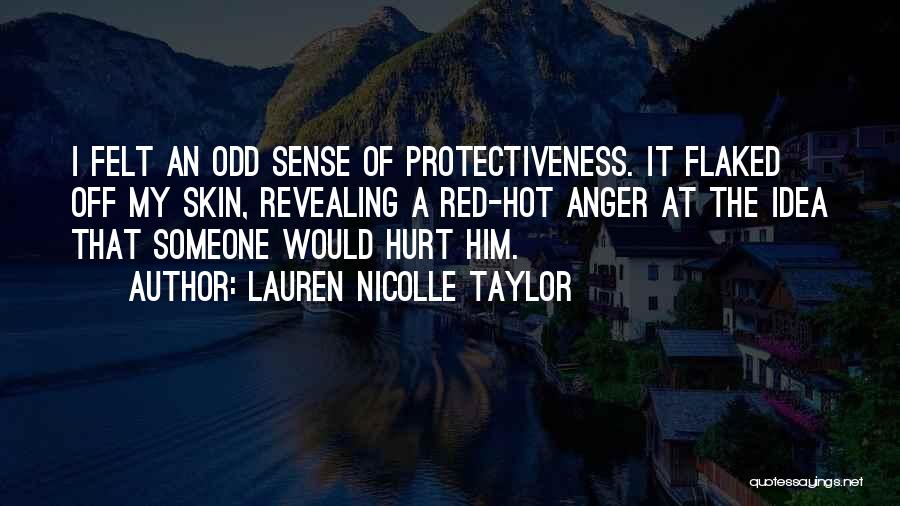 Protectiveness Quotes By Lauren Nicolle Taylor