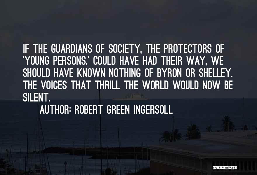 Protectors Quotes By Robert Green Ingersoll