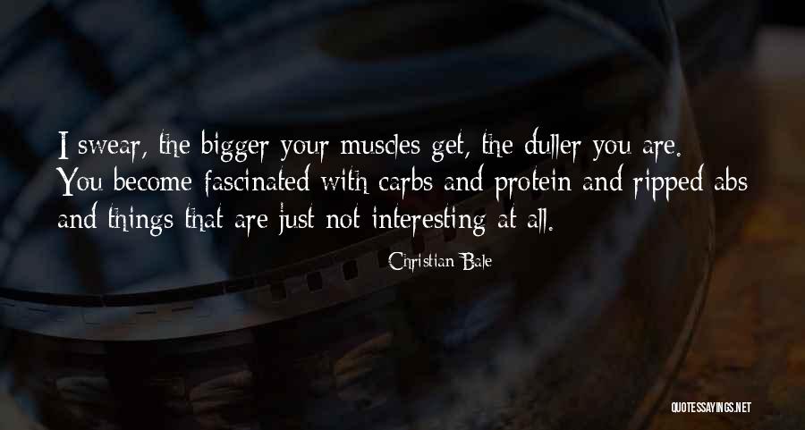 Protein Or Carbs Quotes By Christian Bale Protein Or Carbs Quotes By Christian Bale