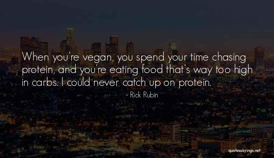 Protein Or Carbs Quotes By Rick Rubin Protein Or Carbs Quotes By Rick Rubin