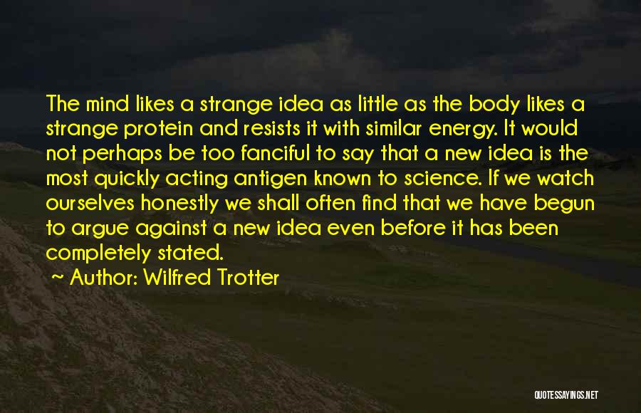 Protein Science Quotes By Wilfred Trotter