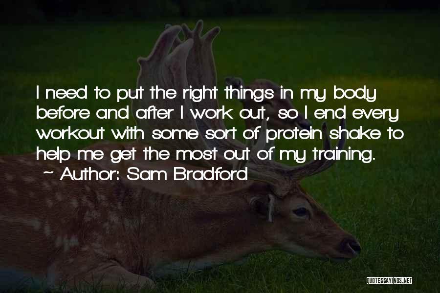 Protein Workout Quotes By Sam Bradford