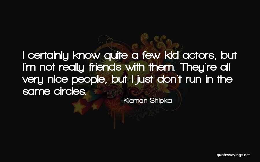 Proteinaceous Quotes By Kiernan Shipka Proteinaceous Quotes By Kiernan Shipka