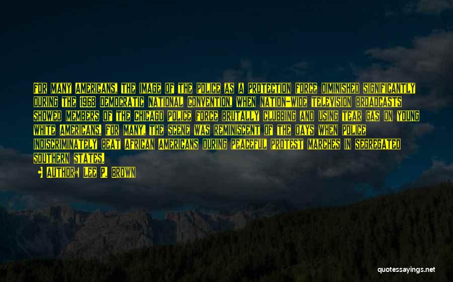 Protest Marches Quotes By Lee P. Brown Protest Marches Quotes By Lee P. Brown