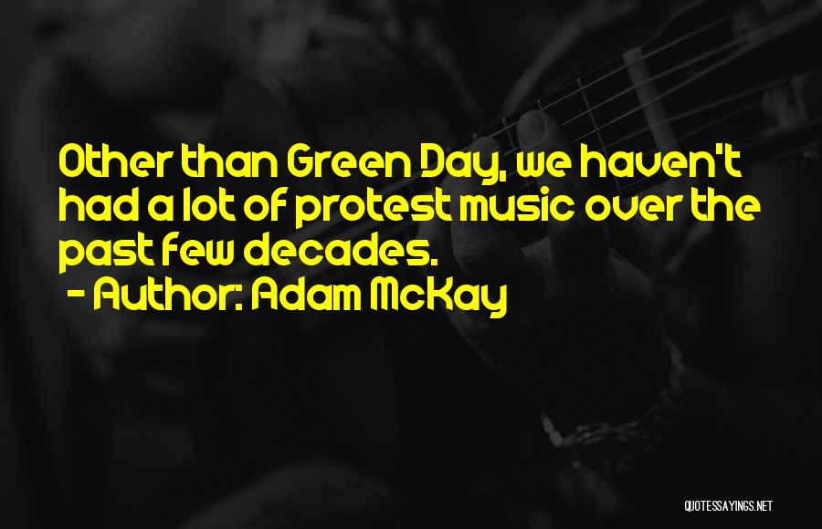 Protest Music Quotes By Adam McKay