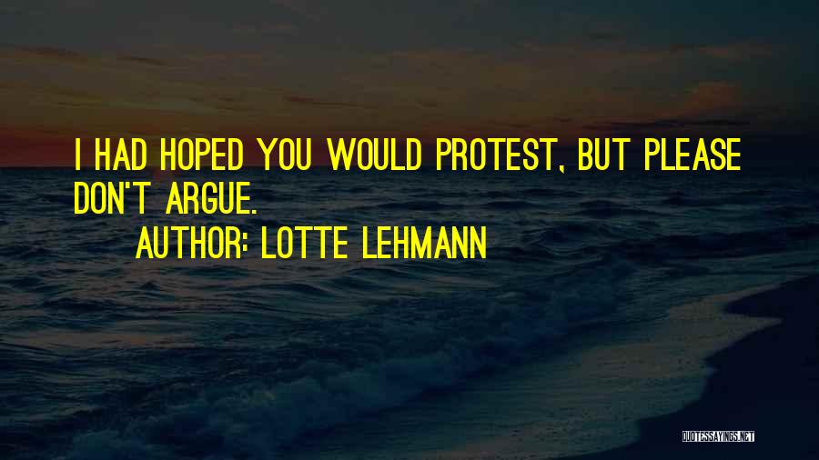 Protest Quotes By Lotte Lehmann