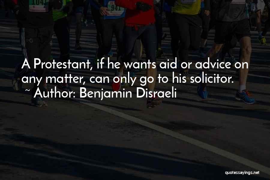 Protestant Quotes By Benjamin Disraeli