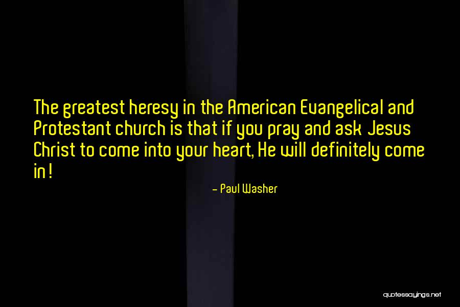 Protestant Quotes By Paul Washer