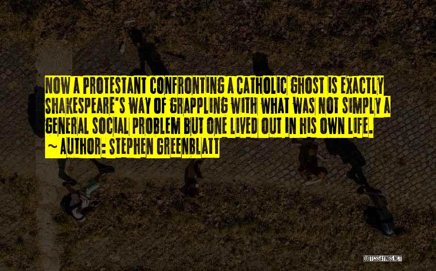 Protestant Quotes By Stephen Greenblatt