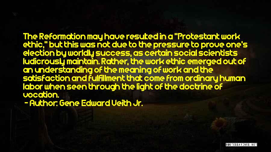 Protestant Reformation Quotes By Gene Edward Veith Jr.