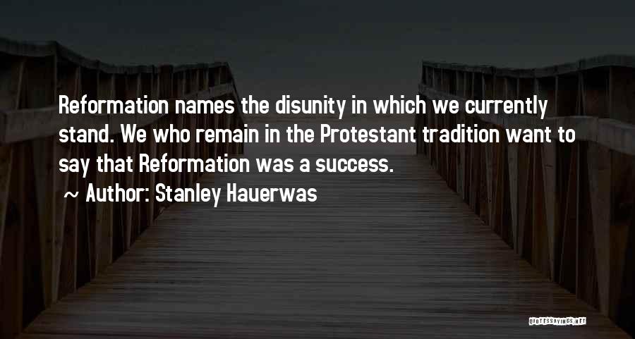 Protestant Reformation Quotes By Stanley Hauerwas