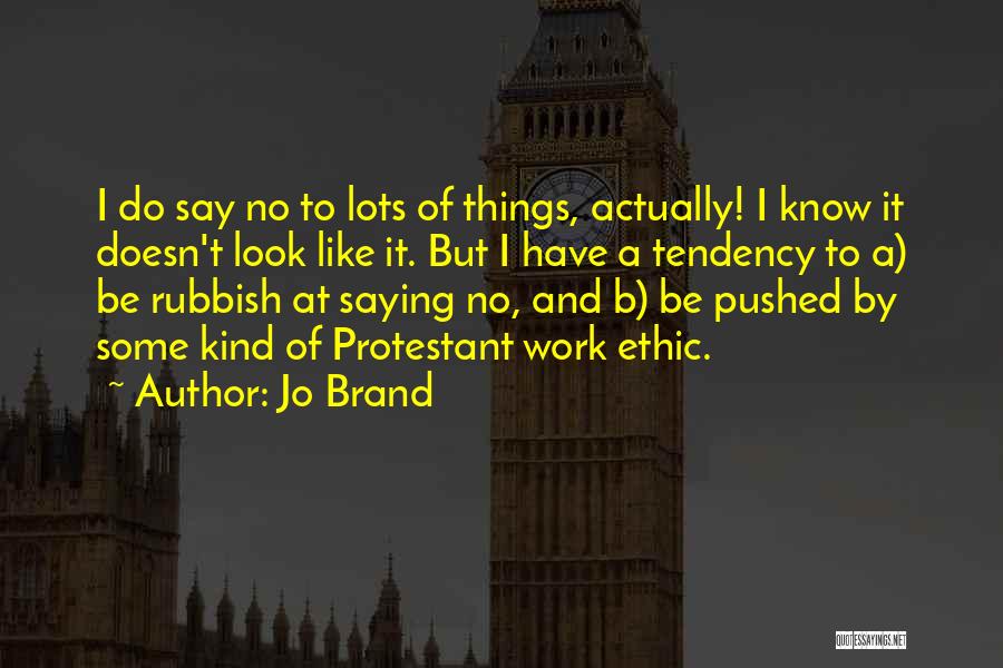 Protestant Work Ethic Quotes By Jo Brand