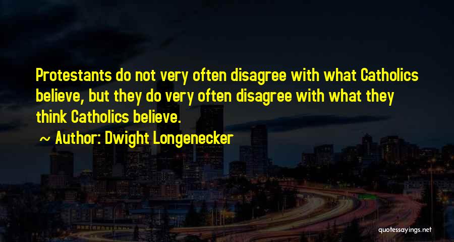 Protestants Quotes By Dwight Longenecker