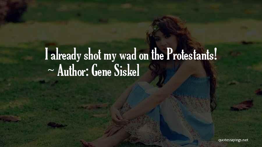 Protestants Quotes By Gene Siskel