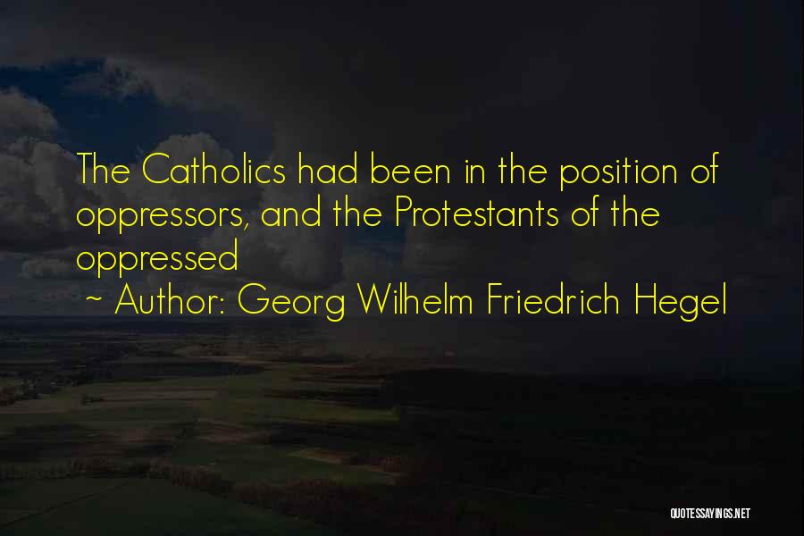 Protestants Quotes By Georg Wilhelm Friedrich Hegel