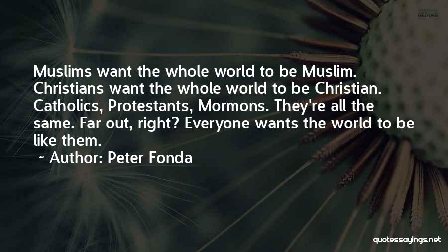 Protestants Quotes By Peter Fonda