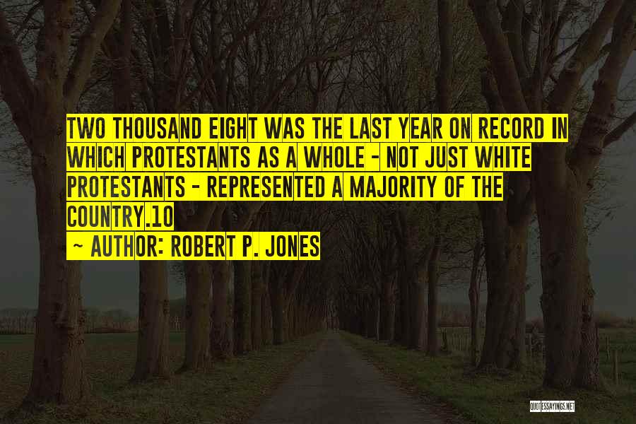 Protestants Quotes By Robert P. Jones