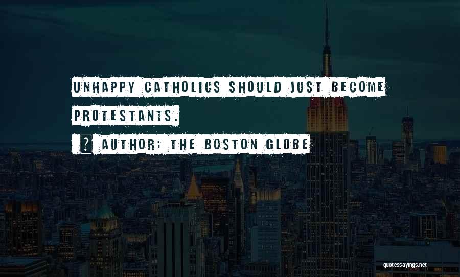 Protestants Quotes By The Boston Globe