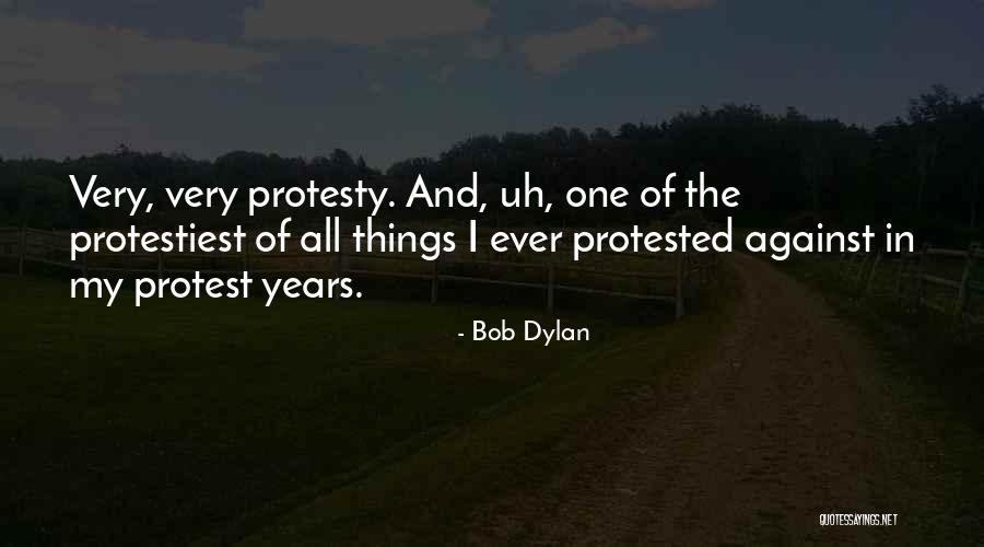 Protested Against Quotes By Bob Dylan Protested Against Quotes By Bob Dylan