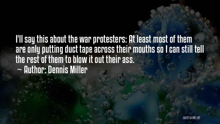 Protesters Quotes By Dennis Miller