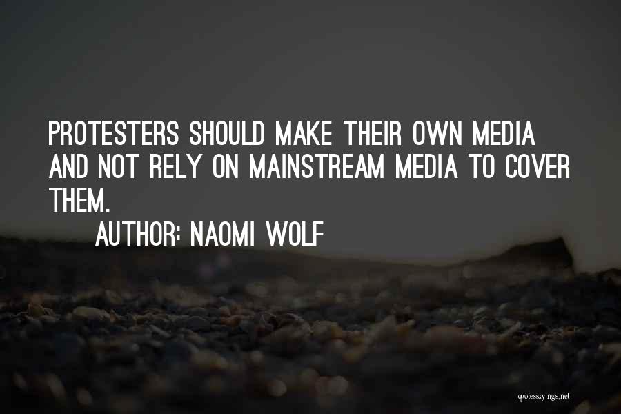 Protesters Quotes By Naomi Wolf