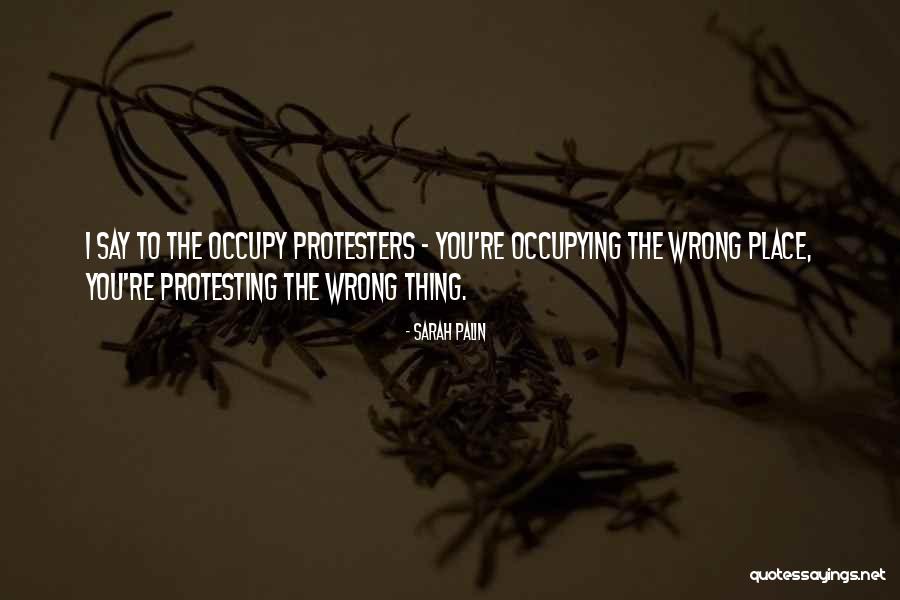 Protesters Quotes By Sarah Palin Protesters Quotes By Sarah Palin
