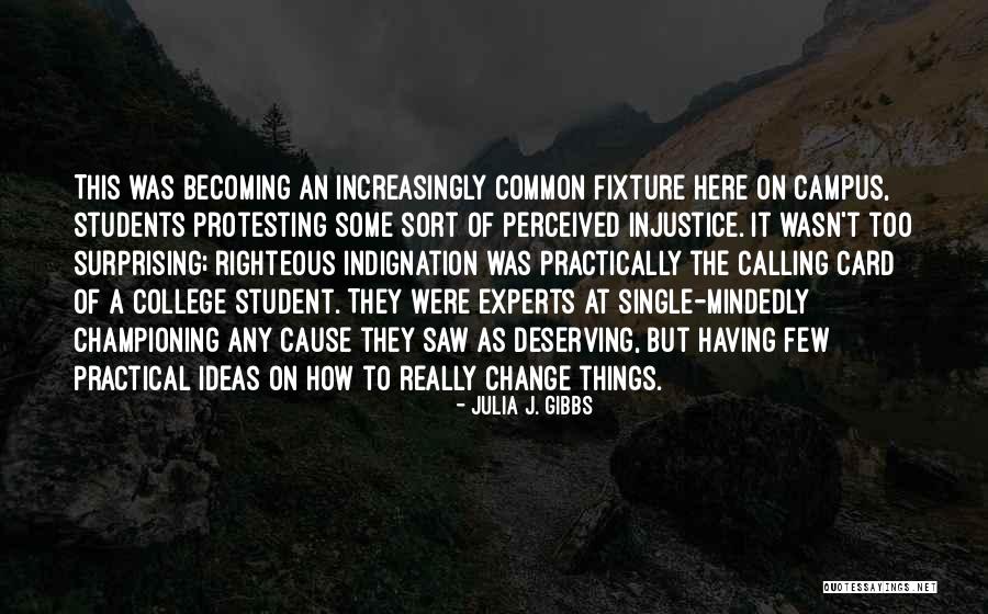Protesting Injustice Quotes By Julia J. Gibbs Protesting Injustice Quotes By Julia J. Gibbs