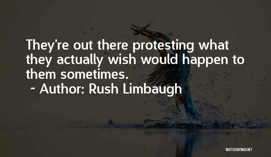 Protesting Quotes By Rush Limbaugh