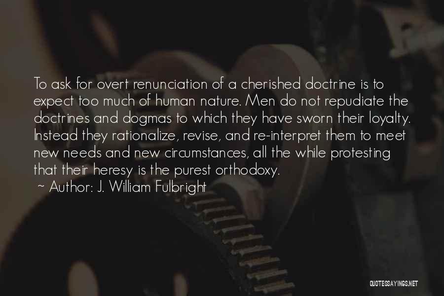 Protesting Too Much Quotes By J. William Fulbright