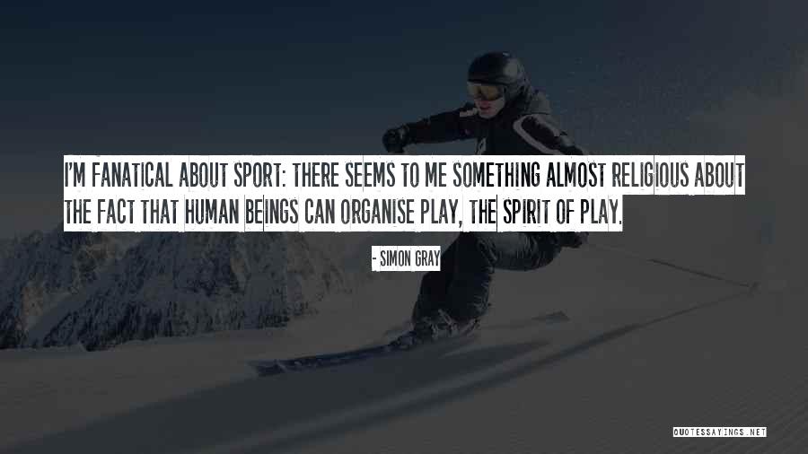Proto Humanoid Quotes By Simon Gray Proto Humanoid Quotes By Simon Gray