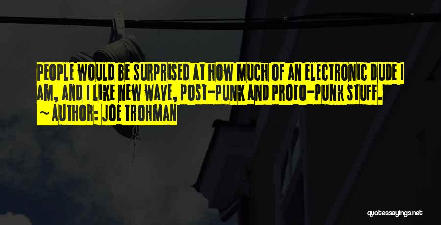 Proto Punk Quotes By Joe Trohman