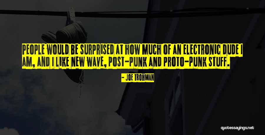 Proto Punk Quotes By Joe Trohman