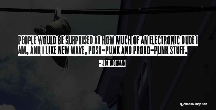 Proto Quotes By Joe Trohman Proto Quotes By Joe Trohman