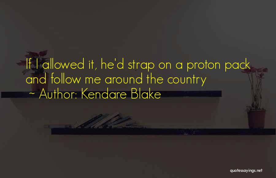 Proton Pack Quotes By Kendare Blake