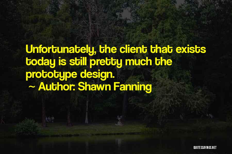 Prototype Quotes By Shawn Fanning