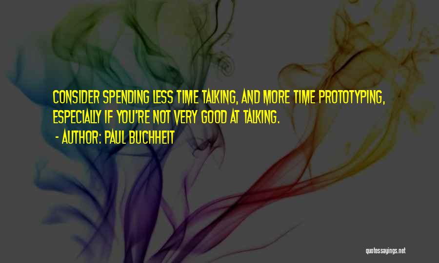 Prototyping Quotes By Paul Buchheit