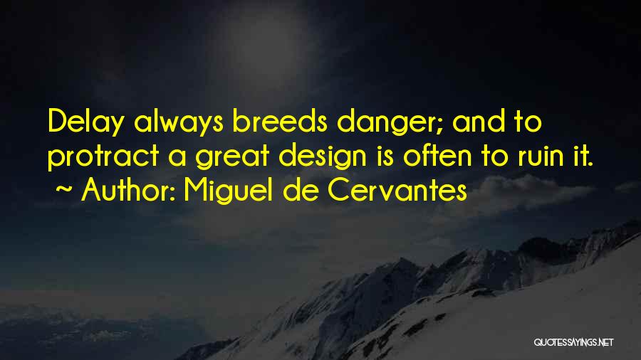 Protract Quotes By Miguel De Cervantes