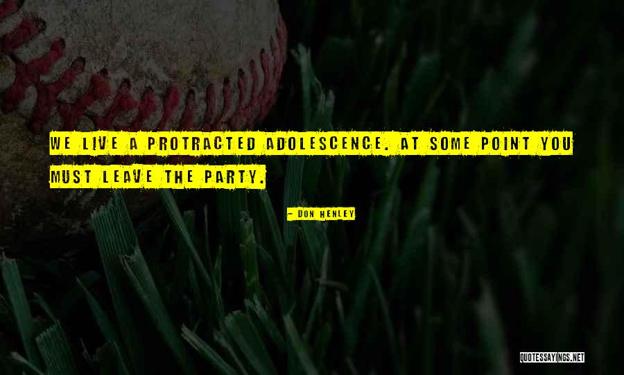Protracted Quotes By Don Henley Protracted Quotes By Don Henley