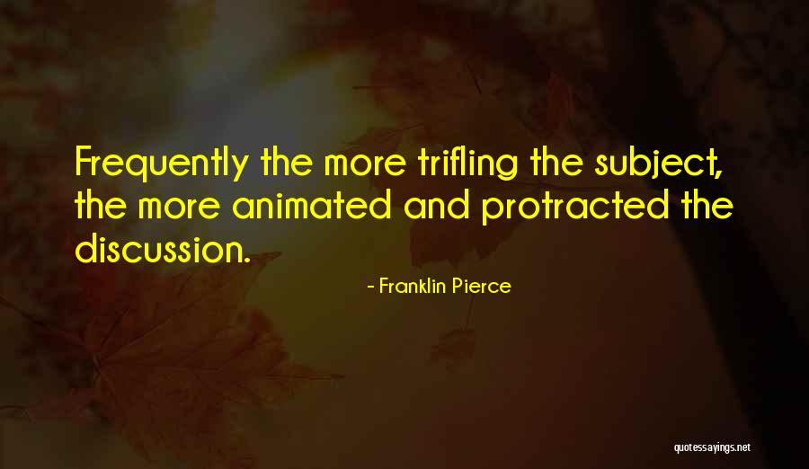 Protracted Quotes By Franklin Pierce Protracted Quotes By Franklin Pierce