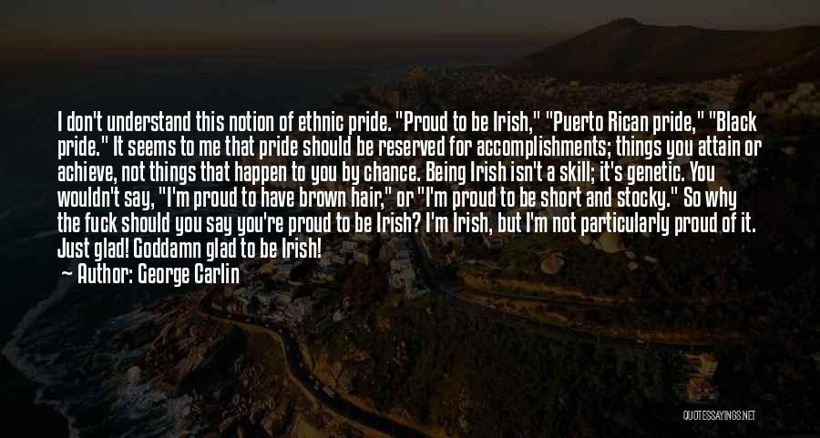Proud Being Me Quotes By George Carlin