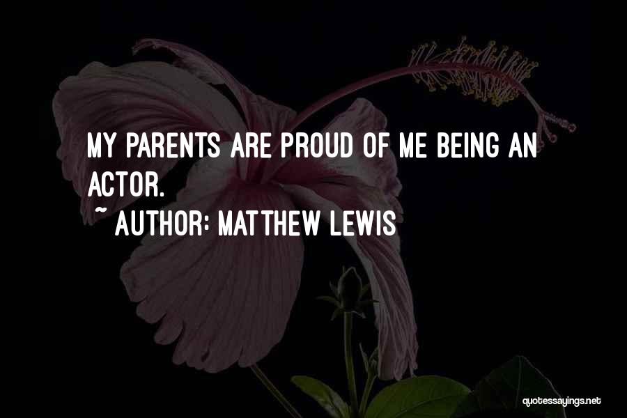 Proud Being Me Quotes By Matthew Lewis