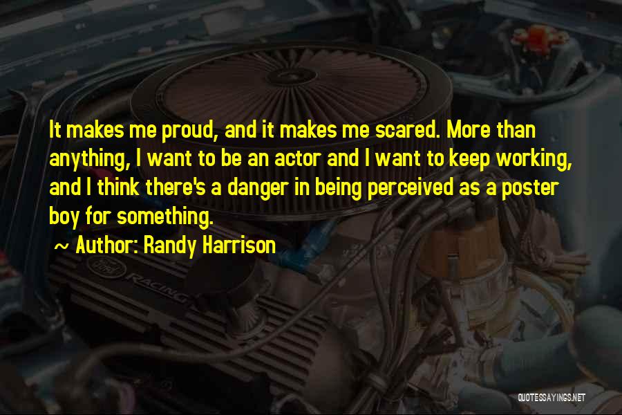 Proud Being Me Quotes By Randy Harrison